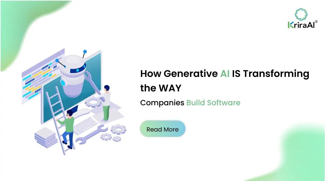 How Generative AI Is Transforming the Way Companies Build Software