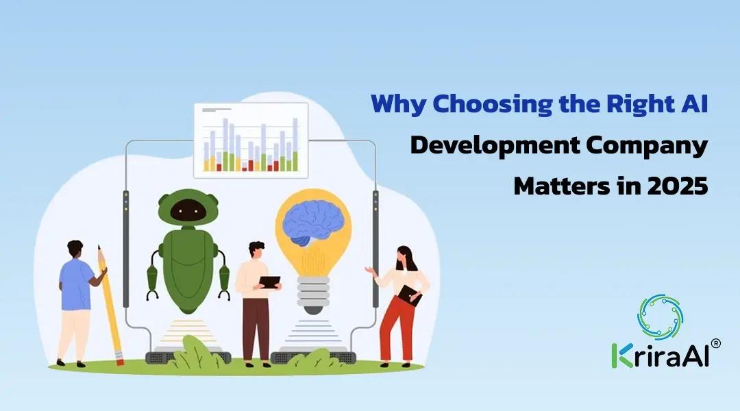 Why Choosing the Right AI Development Company Matters in 2025