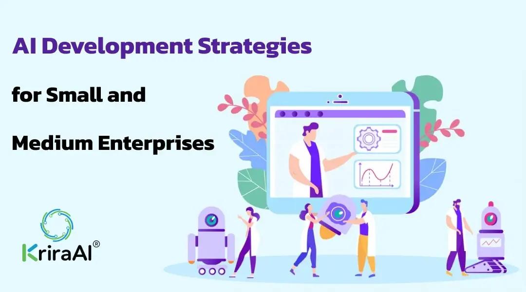 AI Development Strategies for Small and Medium Enterprises