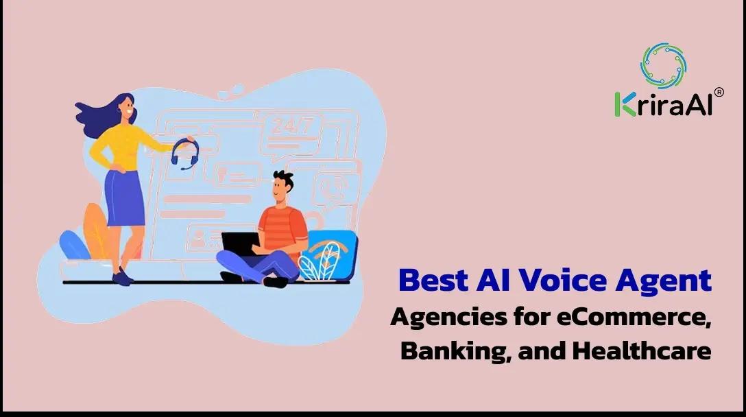 Best AI Voice Agent Agencies for eCommerce, Banking, and Healthcare