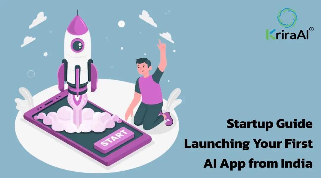 Startup Guide: Launching Your First AI App from India