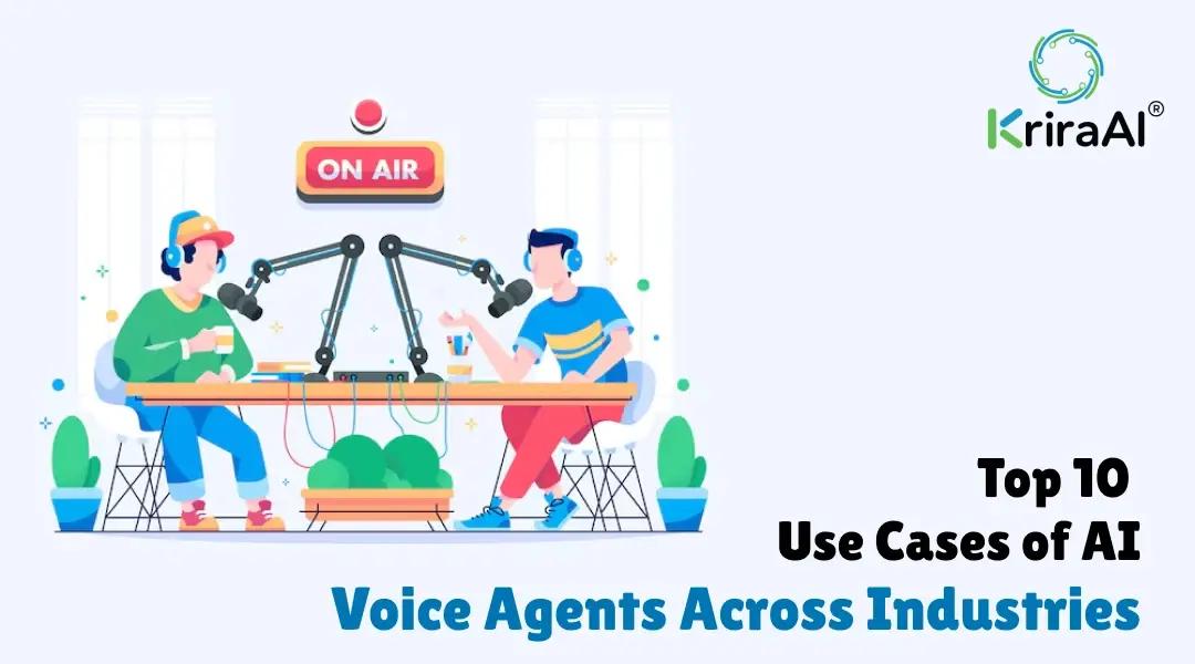 Top 10 Use Cases of AI Voice Agents Across Industries