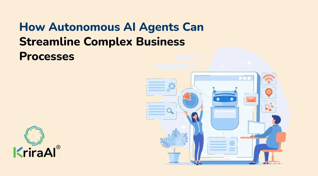 How Autonomous AI Agents Can Streamline Complex Business Processes