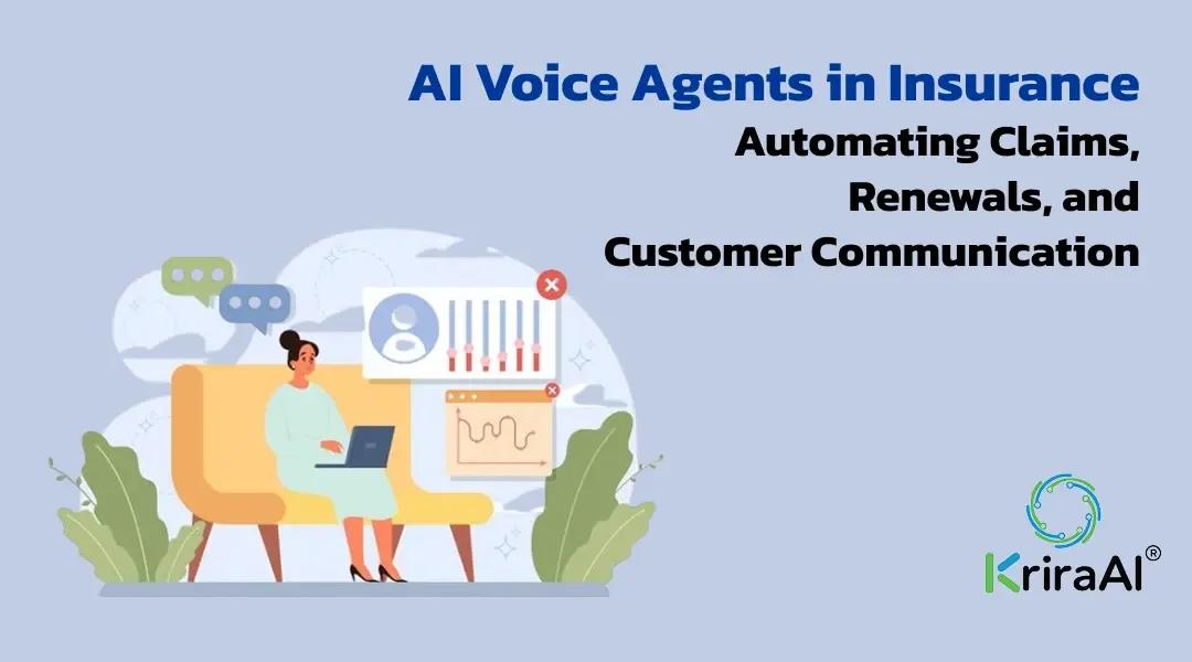 AI Voice Agents in Insurance: Automating Claims, Renewals, and Customer Communication
