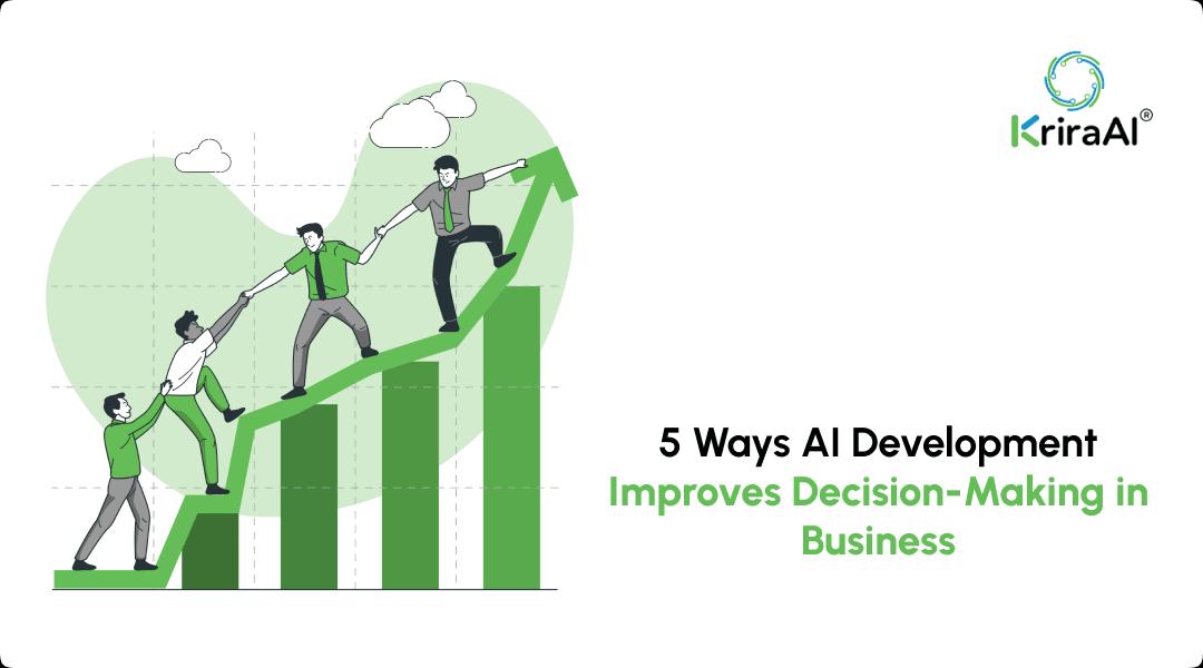 5 Ways AI Development Improves Decision-Making in Business