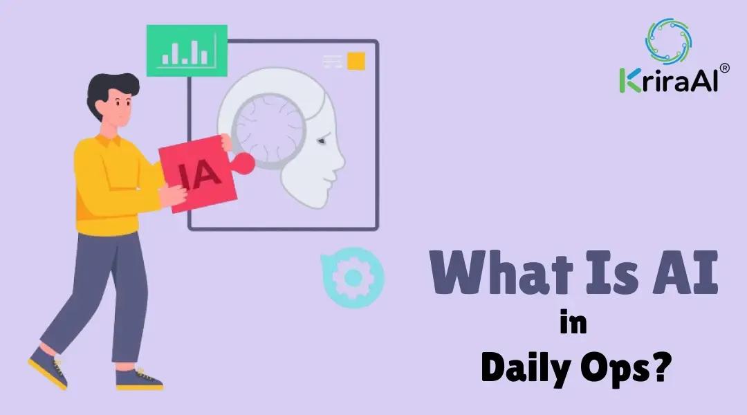 What Is AI in Daily Ops?
