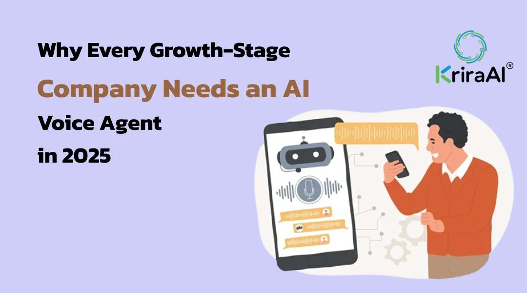 Why Every Growth-Stage Company Needs an AI Voice Agent in 2025