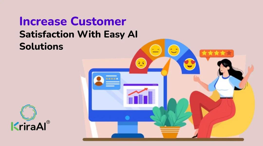 Increase Customer Satisfaction With Easy AI Solutions