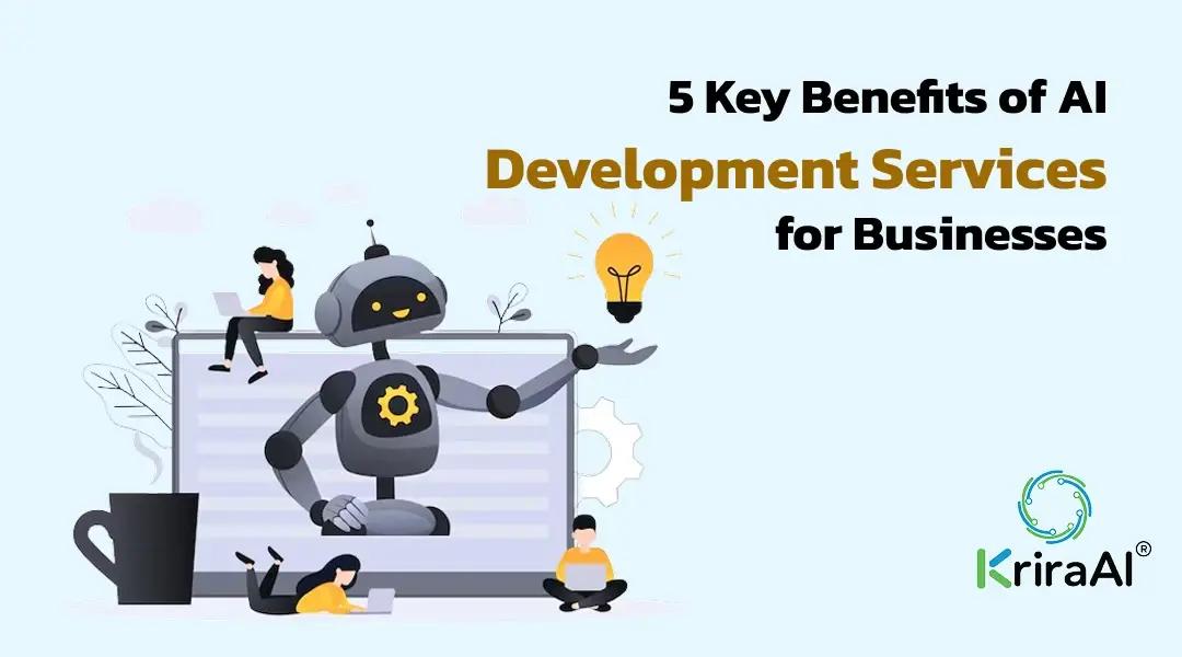 5 Key Benefits of AI Development Services for Businesses