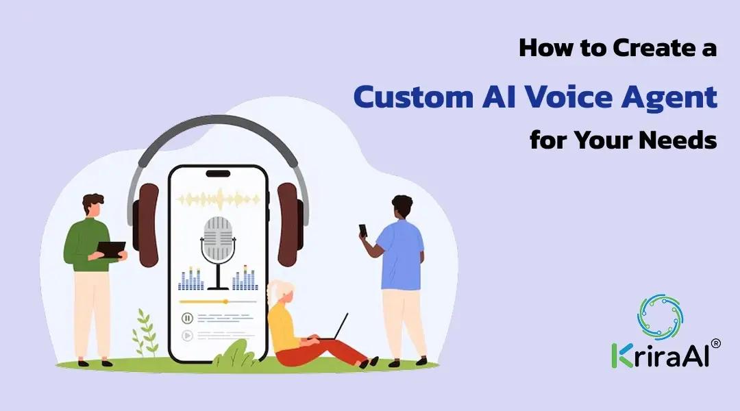 How to Create a Custom AI Voice Agent for Your Needs