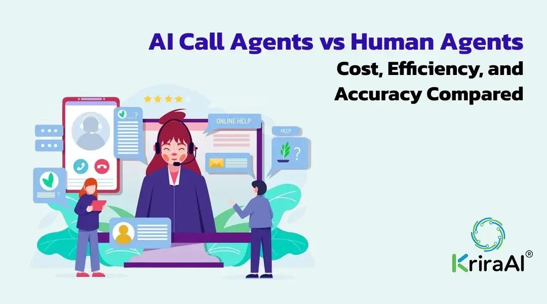 AI Call Agents vs Human Agents: Cost, Efficiency, and Accuracy Compared