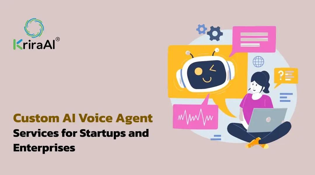 Custom AI Voice Agent Services for Startups and Enterprises