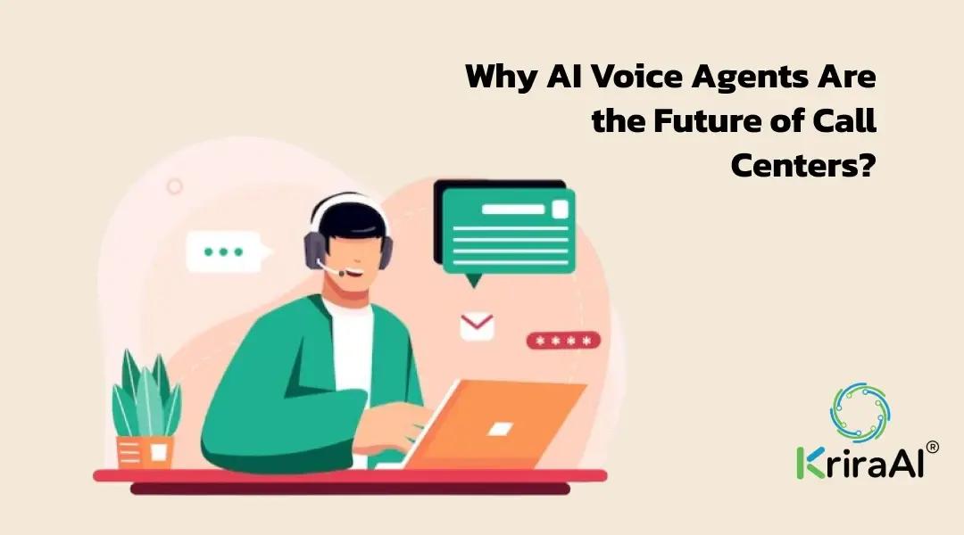 Why AI Voice Agents Are the Future of Call Centers?