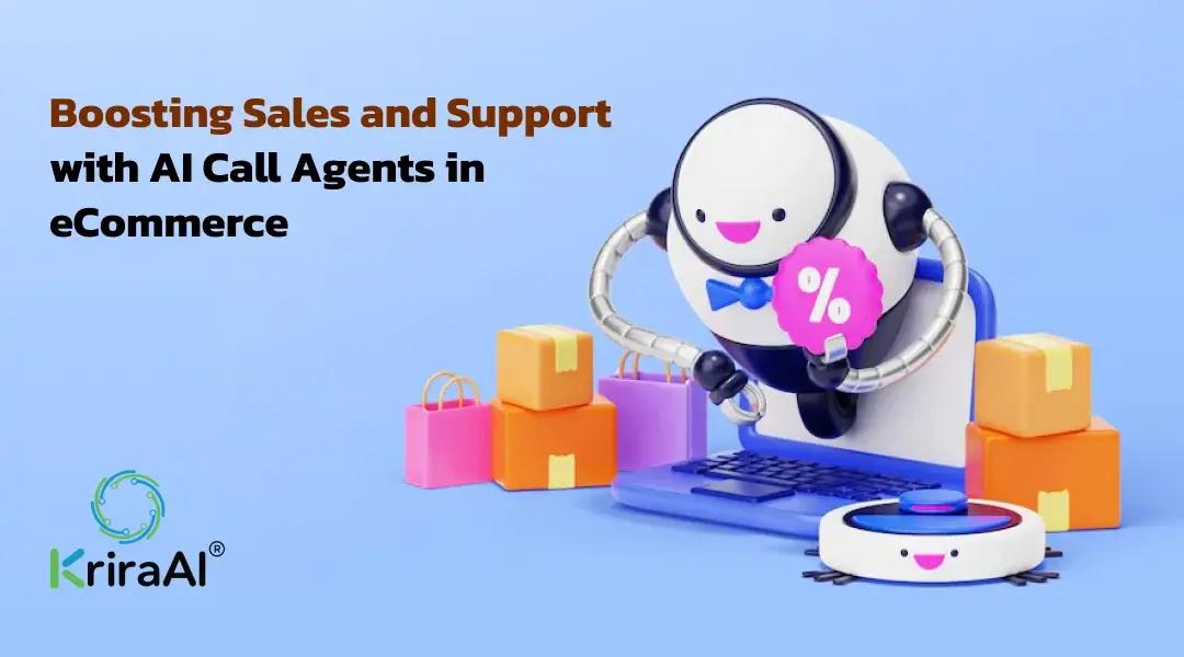 Boosting Sales and Support with AI Call Agents in eCommerce