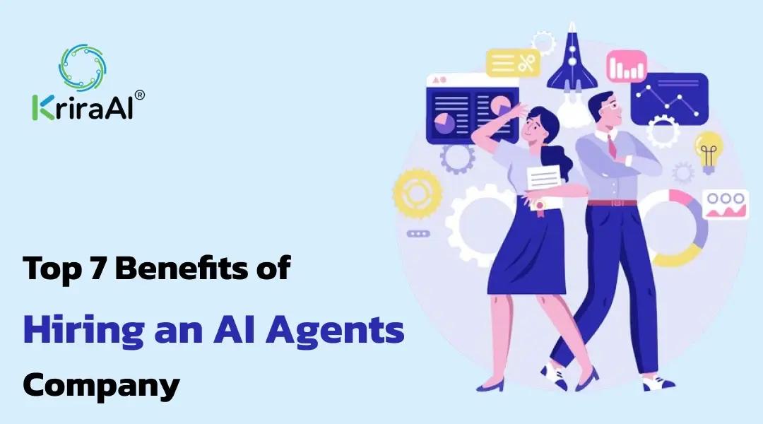 Top 7 Benefits of Hiring an AI Agents Company