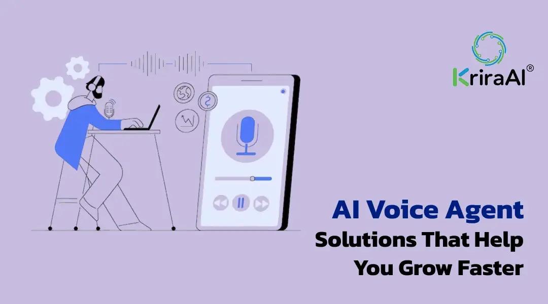 AI Voice Agent Solutions That Help You Grow Faster