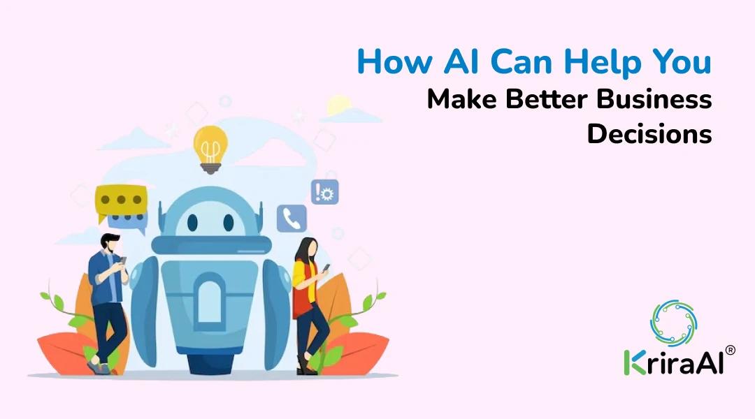 How AI Can Help You Make Better Business Decisions