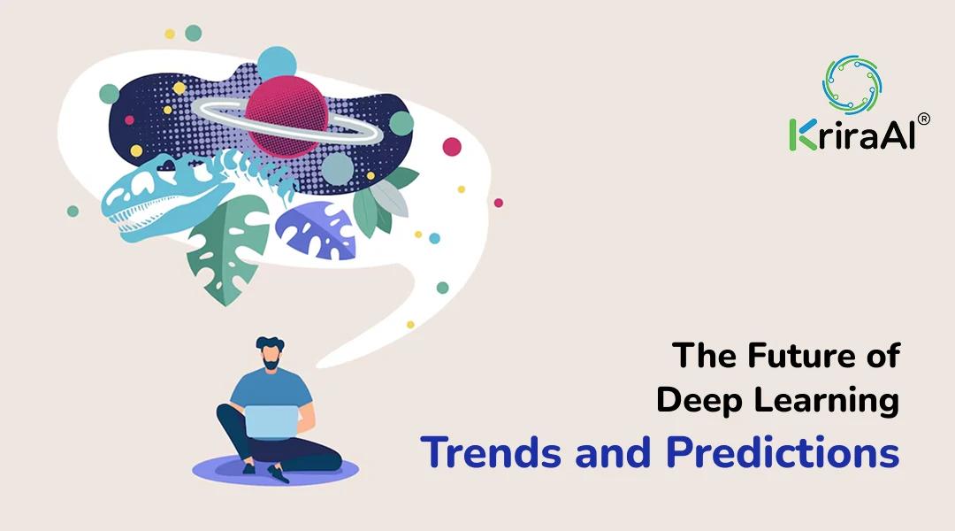 The Future of Deep Learning: Trends and Predictions