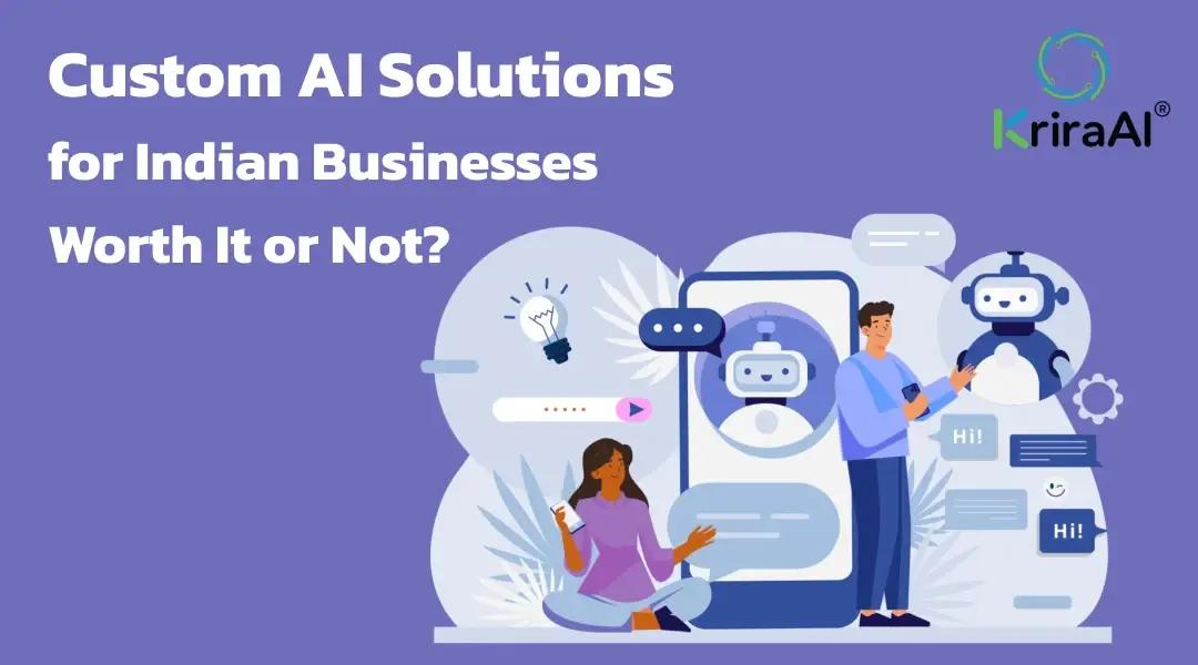 Custom AI Solutions for Indian Businesses: Worth It or Not?