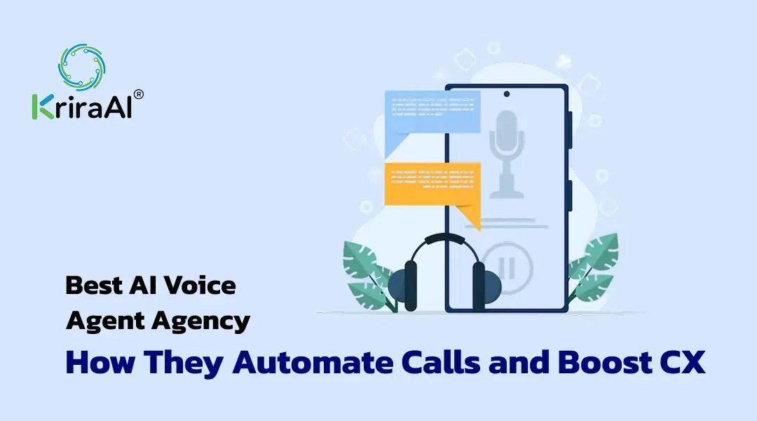 Best AI Voice Agent Agency: How They Automate Calls and Boost CX