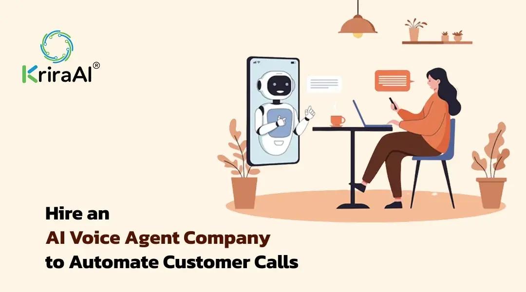 Hire an AI Voice Agent Company to Automate Customer Calls