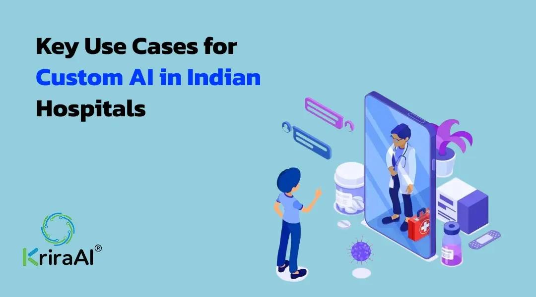 Key Use Cases for Custom AI in Indian Hospitals