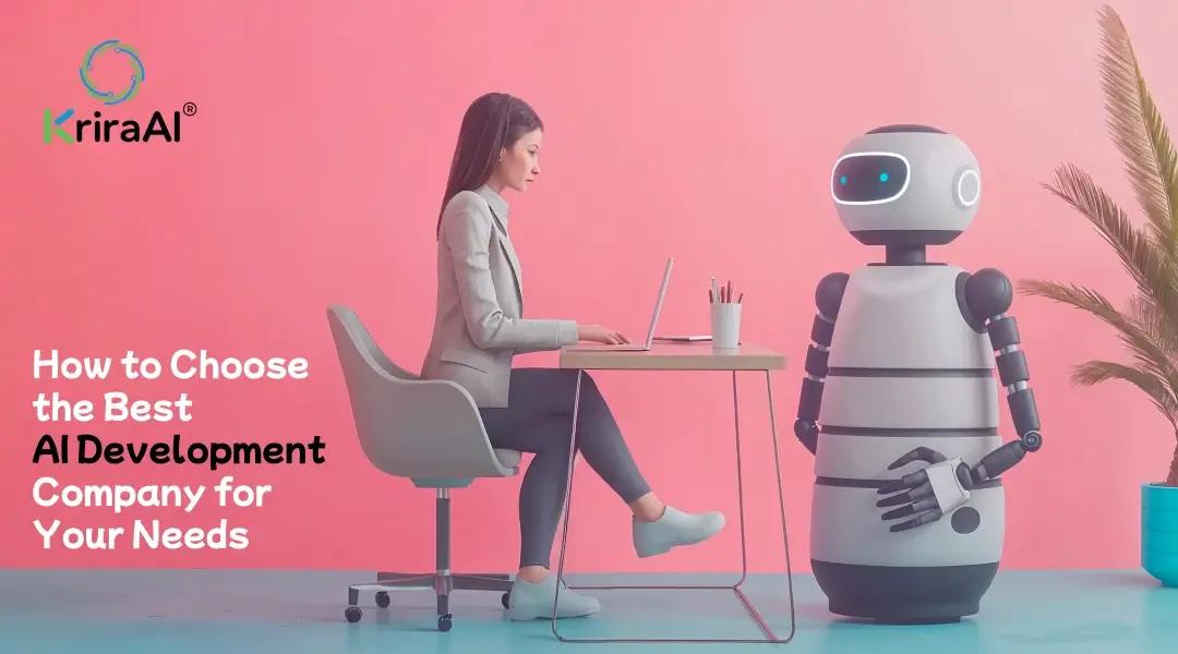 How to Choose the Best AI Development Company for Your Needs