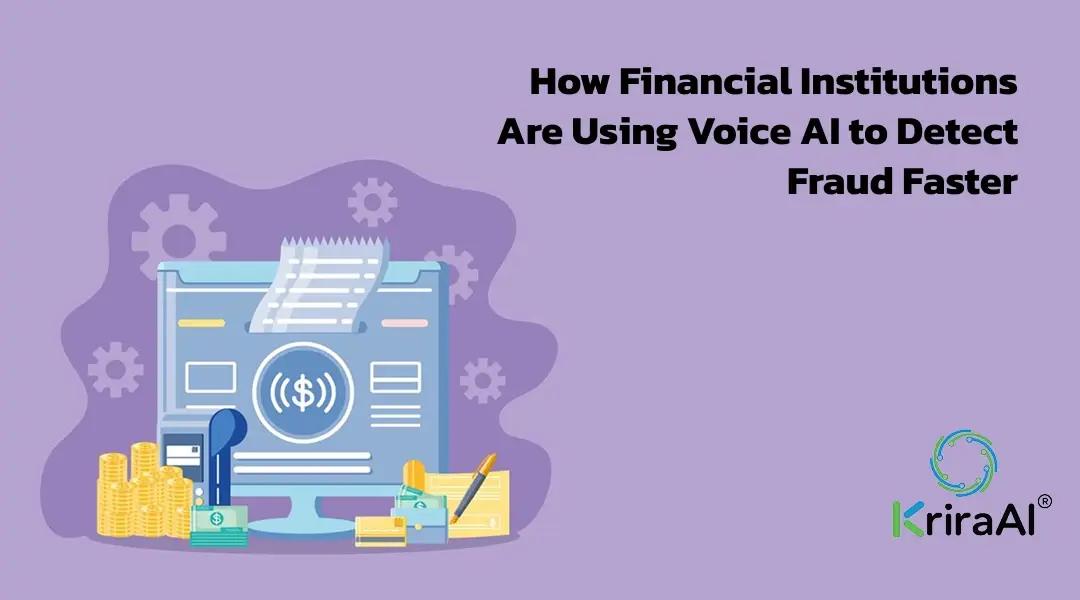 How Financial Institutions Are Using Voice AI to Detect Fraud Faster
