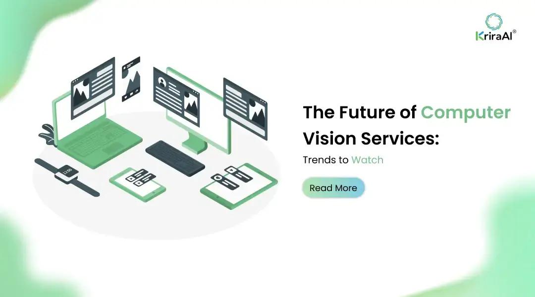 The Future of Computer Vision Services: Trends to Watch